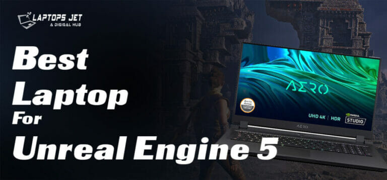 Best Laptop For Unreal Engine In Top Laptops