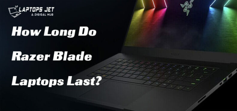 How Long Do Razer Blade Laptops Last