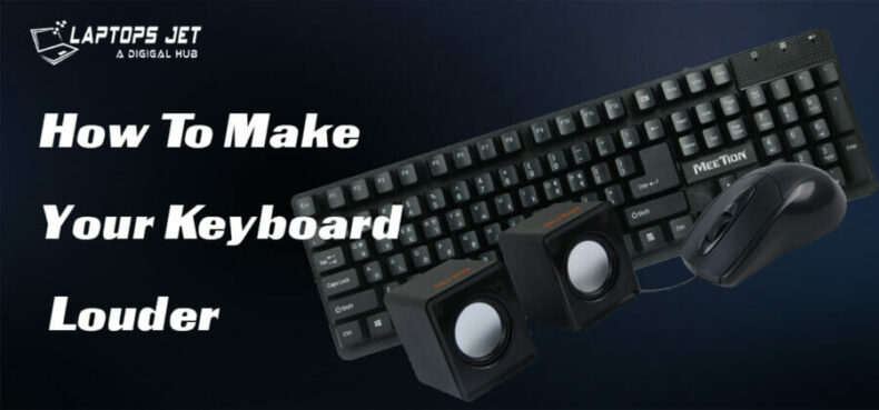 How To Make Your Keyboard Louder