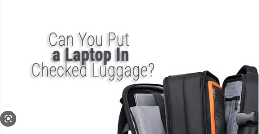 Can you put laptop in checked baggage?